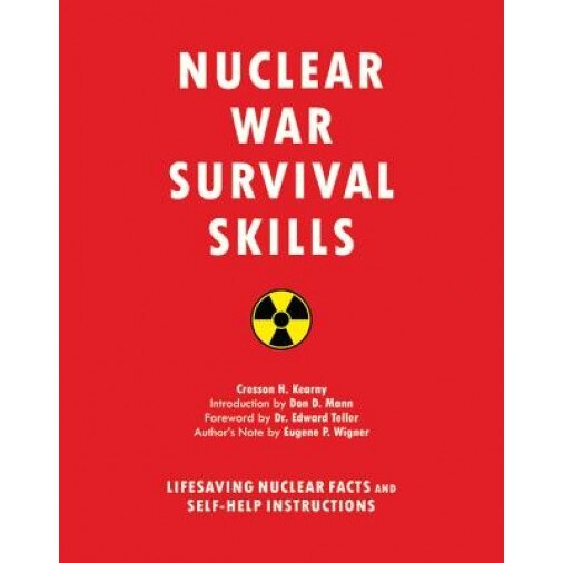 Nuclear War Survival Skills: Lifesaving Nuclear Facts and Self-Help Instructions, Cresson H. Kearny (Author)