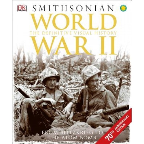 World War II: The Definitive Visual History,