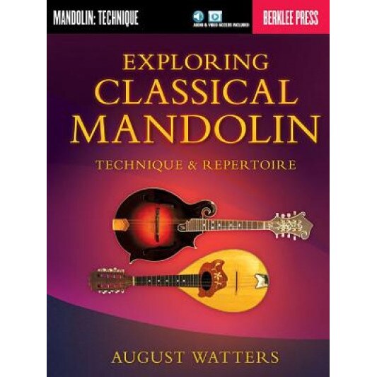 Exploring Classical Mandolin: Technique & Repertoire, August Watters (Author)
