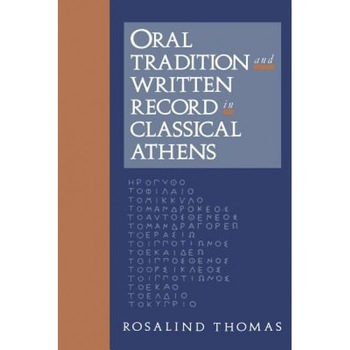 Oral Tradition and Written Record in Classical Athens, Rosalind Thomas (Author) Oral Tradition and Written Record in Classical Athens, Rosalind Thomas (Author)