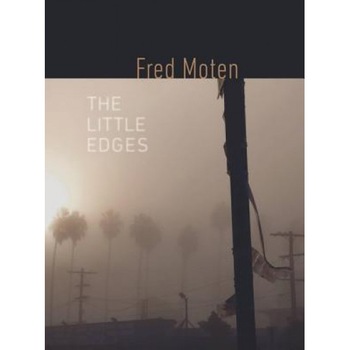 The Little Edges, Fred Moten (Author) The Little Edges, Fred Moten (Author)
