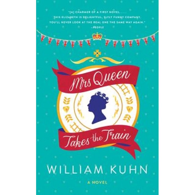 Mrs Queen Takes the Train, William Kuhn (Author)