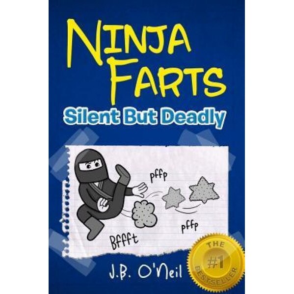 Ninja Farts: Silent But Deadly, J. B. O'Neil (Author)