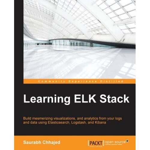 Learning Elk Stack - Saurabh Chhajed (Author)