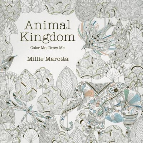 Animal Kingdom: Color Me, Draw Me, Millie Marotta (Author)