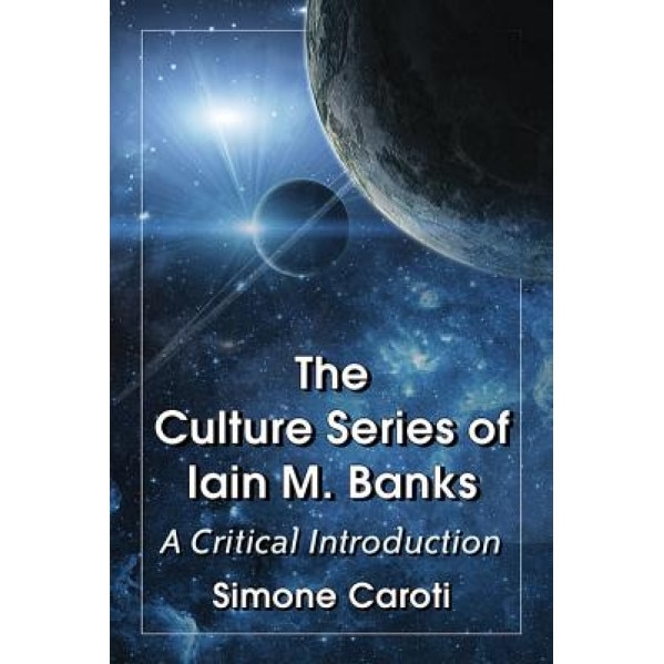 The Culture Series of Iain M, Simone Caroti (Author)