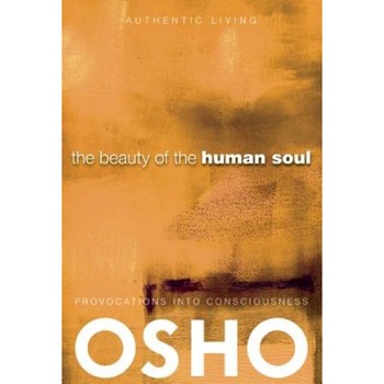 The Beauty of the Human Soul: Provocations Into Consciousness - Osho (Author) The Beauty of the Human Soul: Provocations Into Consciousness - Osho (Author)
