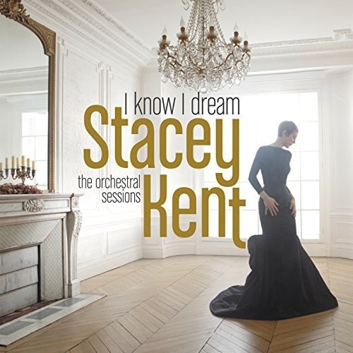 Stacey Kent - I Know I Dream-The Orchestral Sessions (CD)