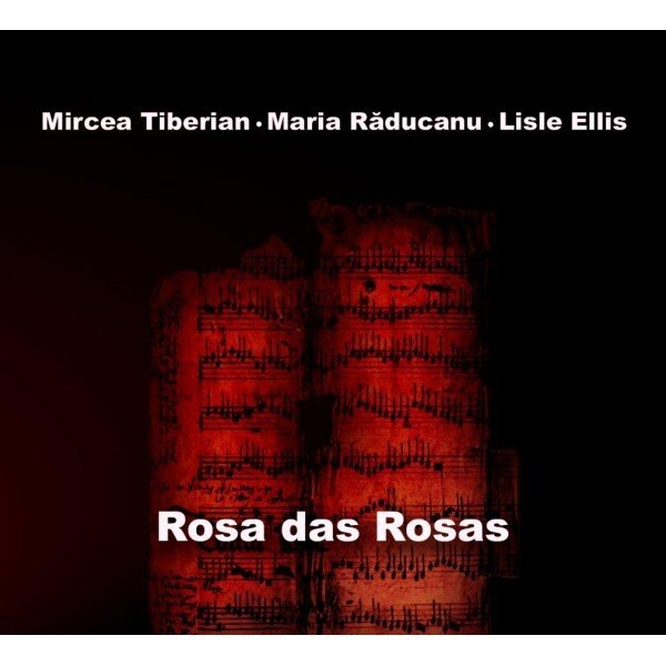 Mircea Tiberian,Maria Raducanu,Lisle Ellis - Rosa das rosas (CD)