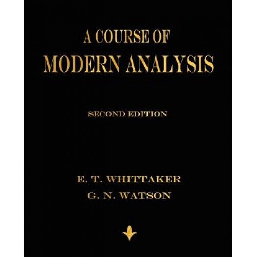 A Course of Modern Analysis, E. T. Whittaker (Author)