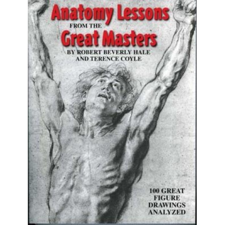 Anatomy Lessons from the Great Masters, Terence Coyle, Robert Beverly Hale