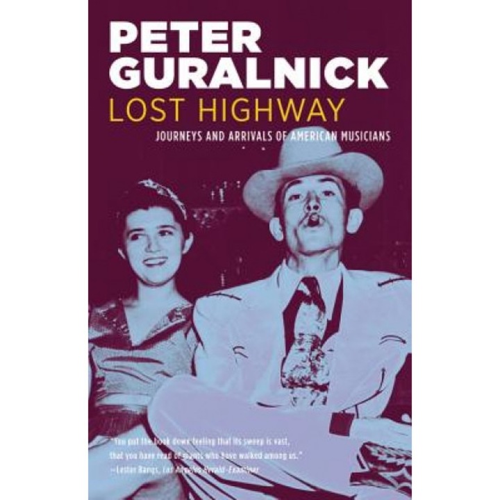 Lost Highway: Journeys and Arrivals of American Musicians, Peter Guralnick, Peter Gurainick