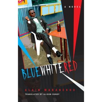 Blue White Red, Alain Mabanckou (Author) Blue White Red, Alain Mabanckou (Author)