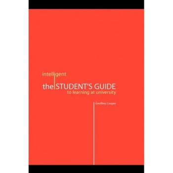 The Intelligent Student's Guide to Learning at University, Geoffrey Cooper (Author) The Intelligent Student's Guide to Learning at University, Geoffrey Cooper (Author)