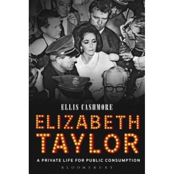 Elizabeth Taylor: A Private Life for Public Consumption, Ellis Cashmore (Author)