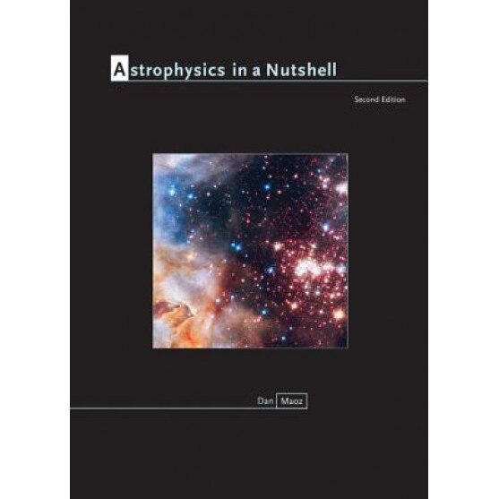 Astrophysics in a Nutshell: Second Edition, Dan Maoz (Author)