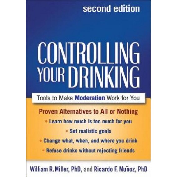 Controlling Your Drinking: Tools to Make Moderation Work for You, William R. Miller (Author)
