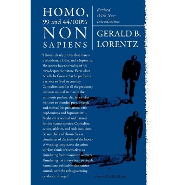 Homo, 99 and 44/100% Nonsapiens: Revised with New Introduction, Gerald B. Lorentz (Author)
