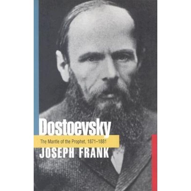 Dostoevsky: The Mantle of the Prophet, 1871-1881, Joseph Frank (Author)