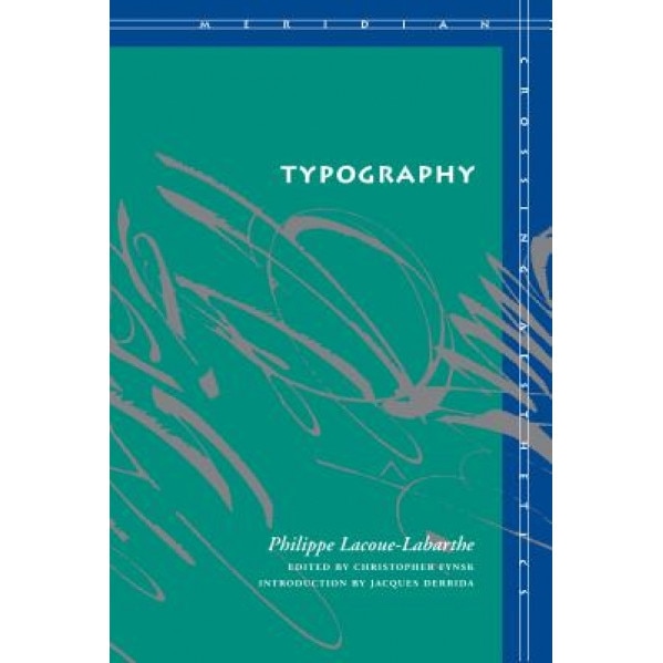 Typography: Mimesis, Philosophy, Politics, Philippe Lacoue-Labarthe (Author)