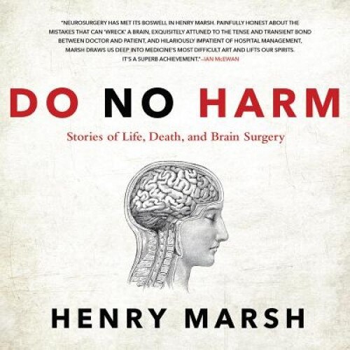 Do No Harm: Stories of Life, Death, and Brain Surgery, Henry Marsh (Author)