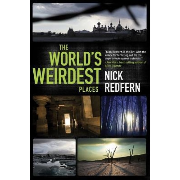 The World's Weirdest Places - Nick Redfern (Author)