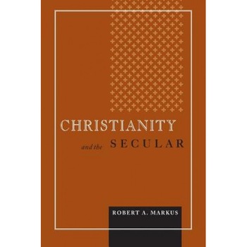 Christianity and the Secular, Robert A. Markus (Author) Christianity and the Secular, Robert A. Markus (Author)