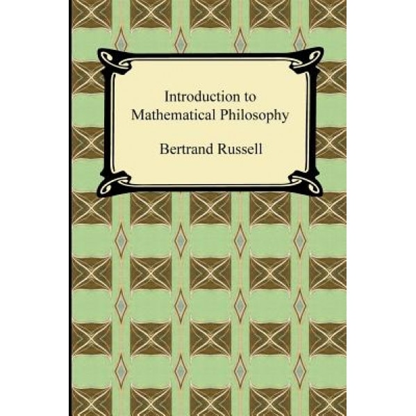 Introduction to Mathematical Philosophy, Bertrand Russell (Author)