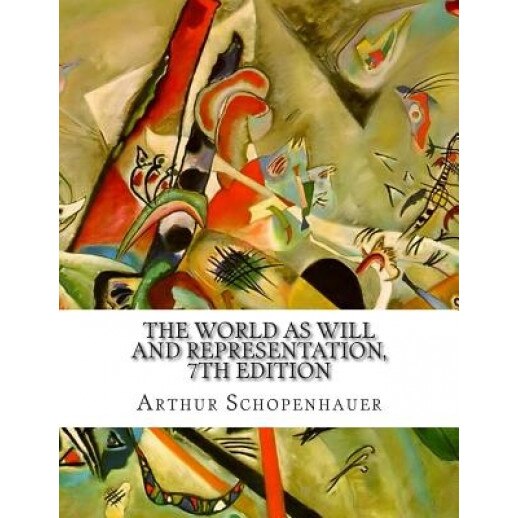 The World as Will and Representation, 7th Edition, Arthur Schopenhauer (Author)