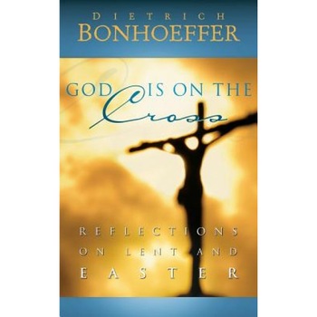 God Is on the Cross, Dietrich Bonhoeffer (Author) God Is on the Cross, Dietrich Bonhoeffer (Author)