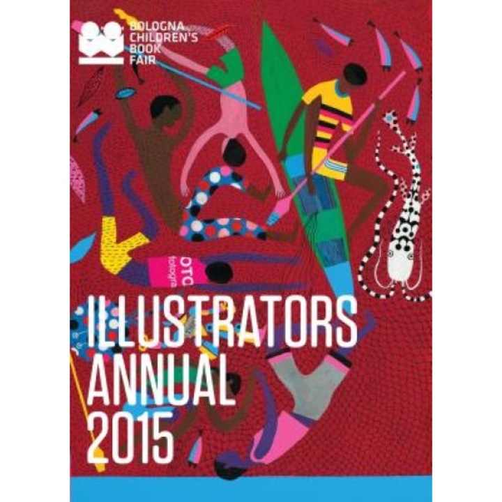 Illustrators Annual 2015: Bologna Children's Book Fair, Bologna Children's Book Fair (Author)
