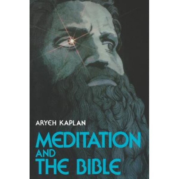 Meditation and the Bible, Aryeh Kaplan (Author)