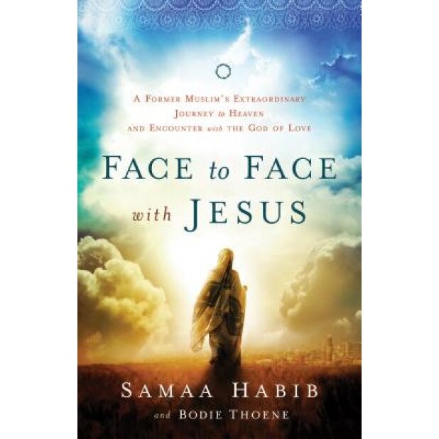 Face to Face with Jesus: A Former Muslim's Extraordinary Journey to Heaven and Encounter with the God of Love, Samaa Habib (Author)