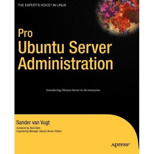 Pro Ubuntu Server Administration - Sander Van Vugt (Author)
