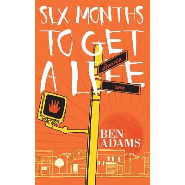 Six Months to Get a Life, Ben Adams (Author)