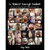 the ultimate hairstyle handbook with over 40 step-by-step picture tutorials and haircare tips abby smith author imagen 22_0_
0