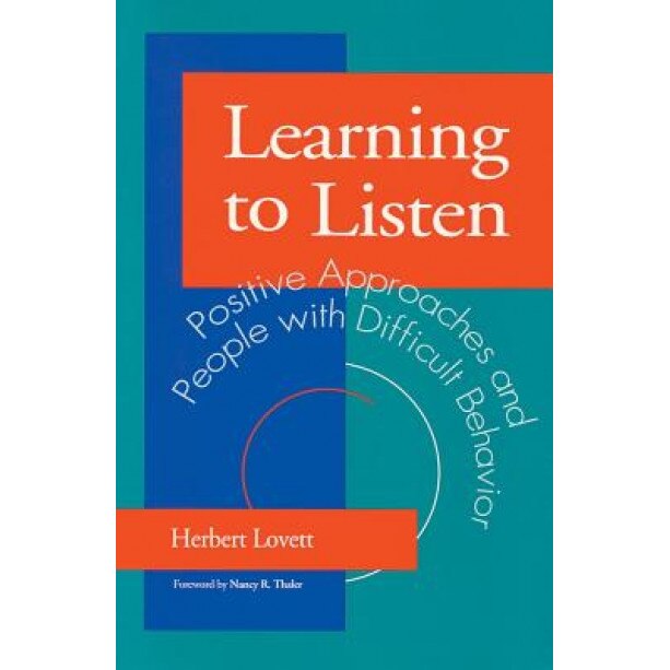 Learning to Listen: Positive Approaches and People with Difficult Behavior - Herbert Lovett (Editor)
