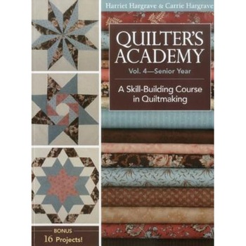 Quilter's Academy, Volume 4: A Skill Building Course in Quiltmaking, Harriet Hargrave (Author) Quilter's Academy, Volume 4: A Skill Building Course in Quiltmaking, Harriet Hargrave (Author)