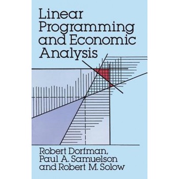 Linear Programming and Economic Analysis - Robert Dorfman (Author) Linear Programming and Economic Analysis - Robert Dorfman (Author)