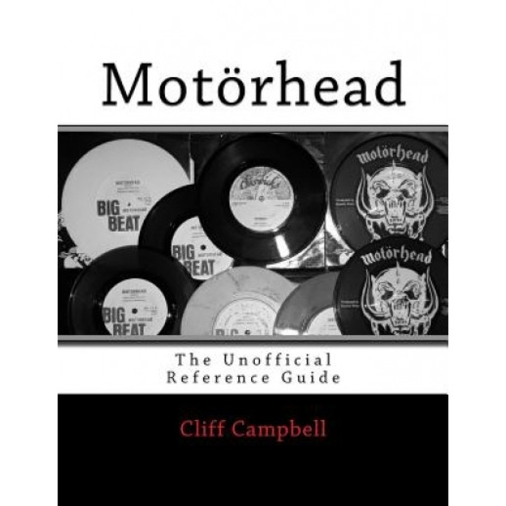 Motorhead: The Unofficial Reference Guide, Cliff Campbell (Author)