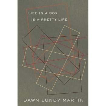 Life in a Box Is a Pretty Life, Dawn Lundy Martin (Author) Life in a Box Is a Pretty Life, Dawn Lundy Martin (Author)