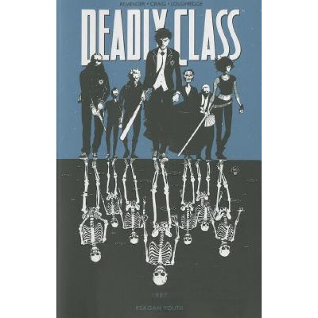 Deadly Class, Volume 1: Reagan Youth, Rick Remender (Author)