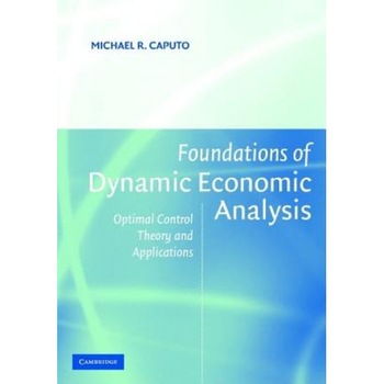 Foundations of Dynamic Economic Analysis: Optimal Control Theory and Applications - Michael Ralph Caputo (Author) Foundations of Dynamic Economic Analysis: Optimal Control Theory and Applications - Michael Ralph Caputo (Author)