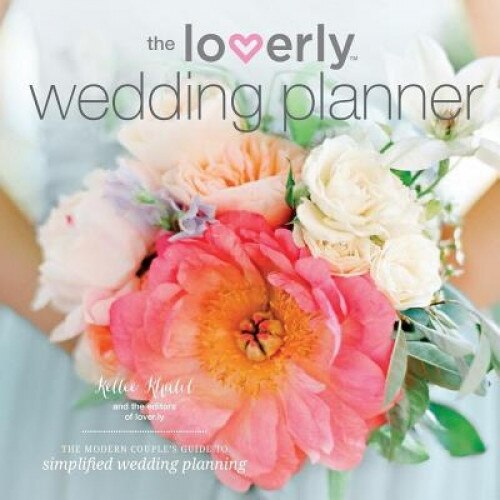 Loverly Wedding Planner: The Modern Couple's Guide to Simplified Wedding Planning, Temescal Press (Author)