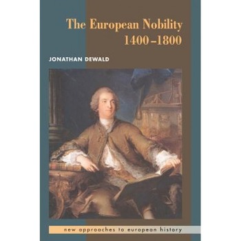 The European Nobility, 1400 1800, Jonathan Dewald (Author) The European Nobility, 1400 1800, Jonathan Dewald (Author)