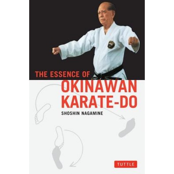 The Essence of Okinawan Karate-Do Essence of Okinawan Karate-Do, Shoshin Nagamine