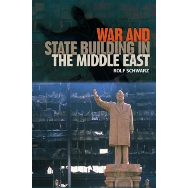 War and State Building in the Middle East, Rolf Schwarz (Author)