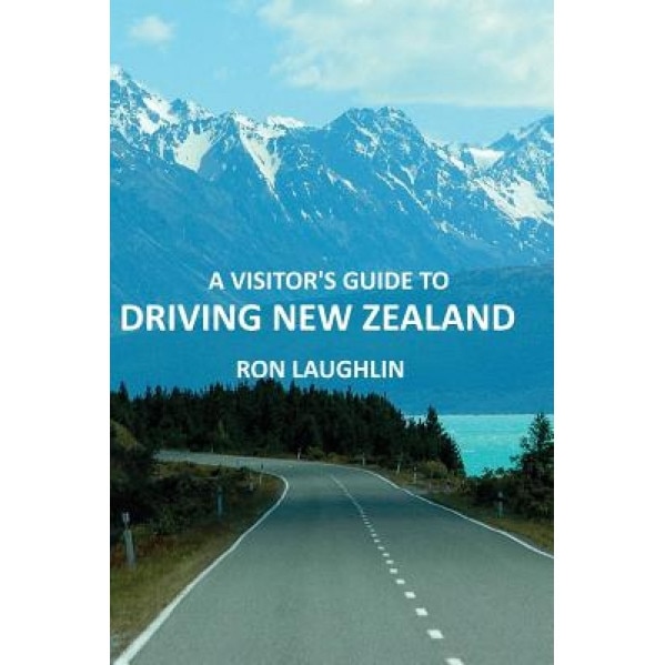 A Visitor's Guide to Driving New Zealand, Ron Laughlin (Author)