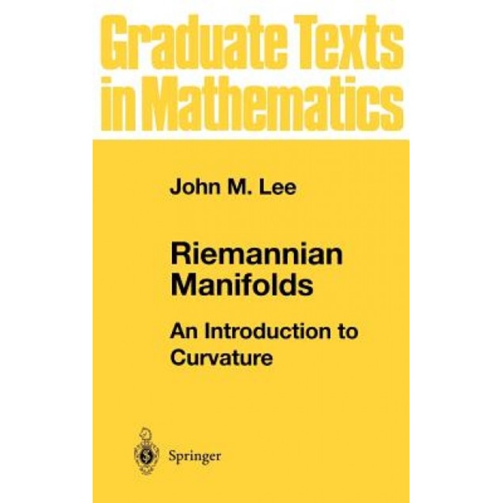 Riemannian Manifolds: An Introduction to Curvature, John M. Lee (Author)