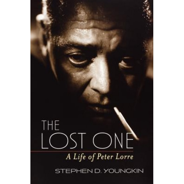 The Lost One: A Life of Peter Lorre, Stephen D. Youngkin (Author)